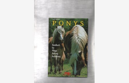 Ponys. Handbuch für Pflege, Haltung, Ausbildung.