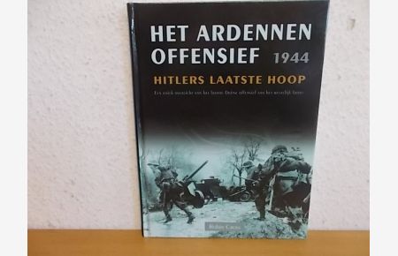 Het Ardennen Offensief 1944 / druk 1: Hitlers laatste hoop