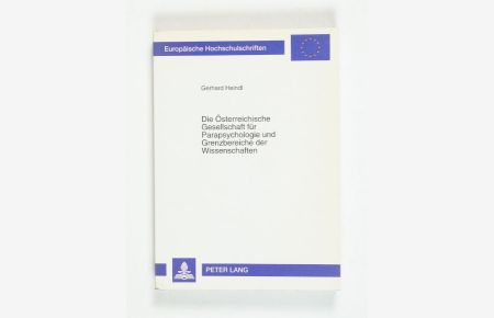 Die Österreichische Gesellschaft für Parapsychologie und Grenzbereiche der Wissenschaften. 1927-1963 mit einem statistischen Anhang bis 1997. (= Europäische Hochschulschriften [. . . ]. Reihe III. Geschichte und ihre Hilfswissenschaften, Bd. 789).
