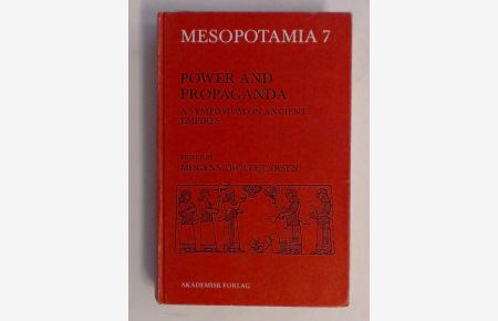 Power and propaganda.   - A symposium on ancient empires. Volume 7 in the series Mesopotamia. Copenhagen Studies in Assyriology.