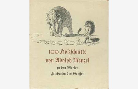 Holzschnitte zu den Werken Friedrichs des Grossen.   - Adolph Menzel. Hrsg. von Paul Ortwin Rave zum 50. Todestag von Adolph Menzel