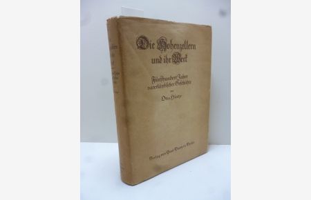 Die Hohenzollern und ihr Werk : 500 Jahre vaterländischer Geschichte
