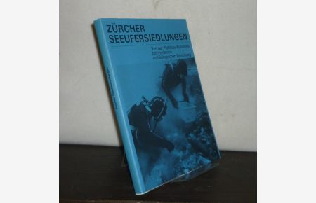 Zürcher Seeufersiedlungen. Von der Pfahlbau-Romantik zur modernen archäologischen Forschung. (= Helvetia archaeologica, Nr. 12/191 - 45/48).