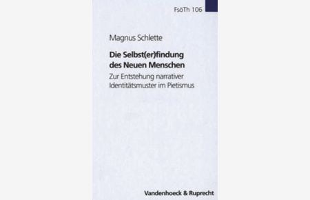 Die Selbst(er)findung des Neuen Menschen (Forschungen zur systematischen und ökumenischen Theologie, Band 106)