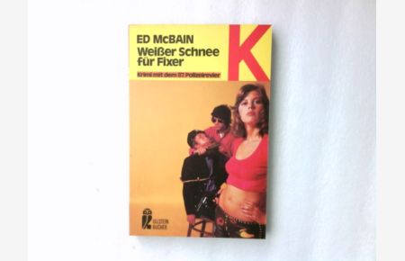 Weisser Schnee für Fixer : Action-Thriller.   - Ed McBain. [Übers. von Helmut Bittner] / Ullstein ; Nr. 1945 : Ullstein-Krimi