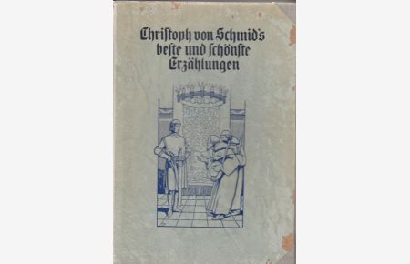 Christoph von Schmid's beste und schönste Erzählungen für jung und alt.