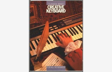 Classical Book 1 : Creative Keyboard. [For all keyboards].   - Compiled by Peter Evans.