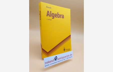 Algebra / Siegfried Bosch / Springer-Lehrbuch