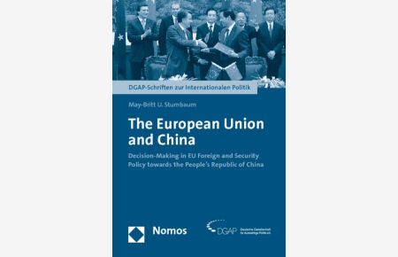 The European Union and China : decision making in EU foreign and security policy towards the People's Republic of China.   - (=DGAP-Schriften zur internationalen Politik).