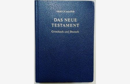 Nestle-Aland: Das Neue Testament Griechisch und Deutsch.