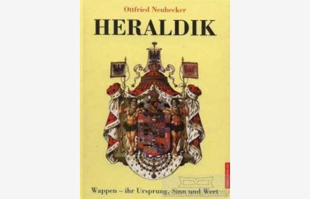 Heraldik  - Wappen- ihr Ursprung, Sinn und Wert. Mit Beiträgen von J.P. Brooke-Little. Gestaltet von Robert Tobler