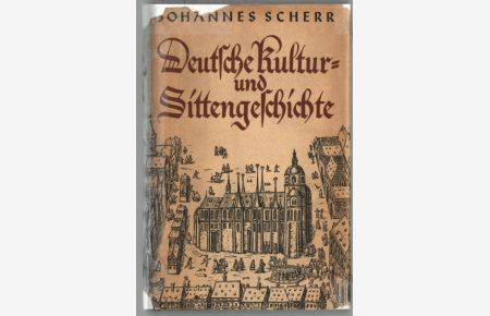 Deutsche Kultur- und Sittengeschichte.   - Johannes Scherr. Hrsg. v. Karl Quenzel.