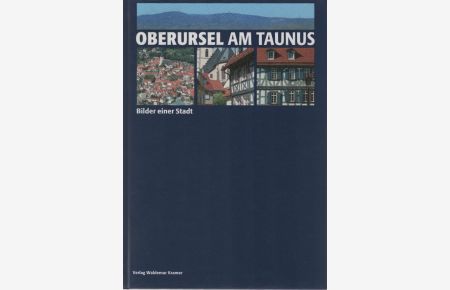 Oberursel am Taunus : Bilder einer Stadt.   - hrsg. von Henriette Kramer. Mit Aufnahmen von Horst Himmelhuber ...