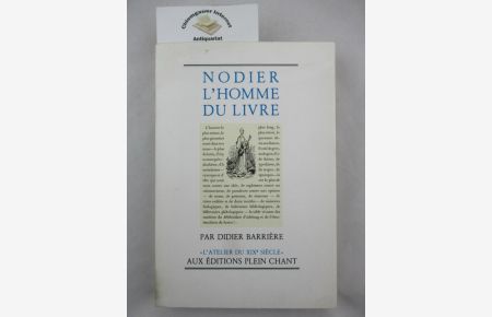 Nodier, l'homme du livre. Le rôle de la Bibliophilie dans la littérature. (Collection L'Atelier su XIXe)