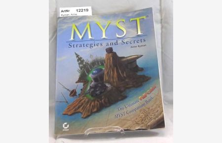 MYST. Strategies and Secrets. The Ultimate Full-Color MYST Companion Book.