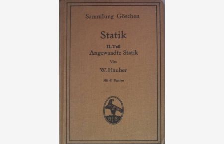 Statik II. Teil: Angewandte Statik  - Sammlung Göschen: Band 179.