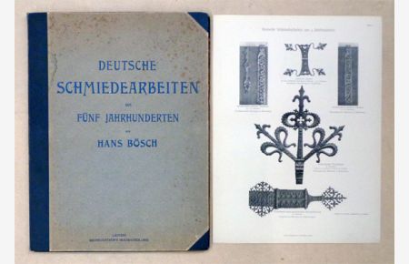 Deutsche Schmiedearbeiten aus fünf Jahrhunderten. 50 Tafeln in Lichtdruck nach photographischen Originalaufnahmen.