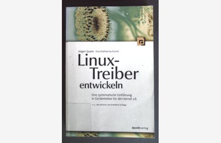 Linux-Treiber entwickeln : Gerätetreiber für Kernel 2. 6 systematisch eingeführt.