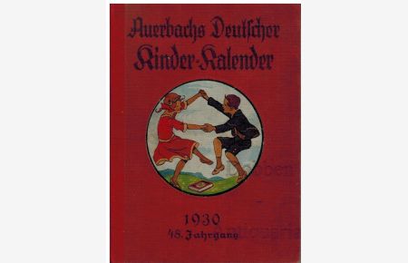 Auerbachs Deutscher Kinder-Kalender auf das Jahr 1930. Eine Festgabe für Knaben und Mädchen jeden Alters.