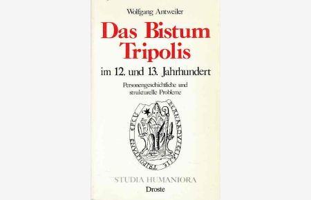 Das Bistum Tripolis im 12. und 13. Jahrhundert.   - Personengeschichtliche und strukturelle Probleme. Studia humaniora Bd. 20.