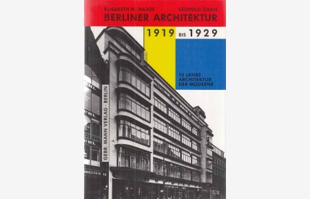 Berliner Architektur 1919 bis 1929 : 10 Jahre Architektur der Moderne.   - Elisabeth M. Hajos ; Leopold Zahn / Berlinische Bibliothek.