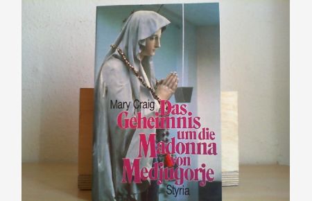 Das Geheimnis um die Madonna von Medjugorje.   - Aus d. Engl. übers. von Brigitte Schafzahl-Wogrolly
