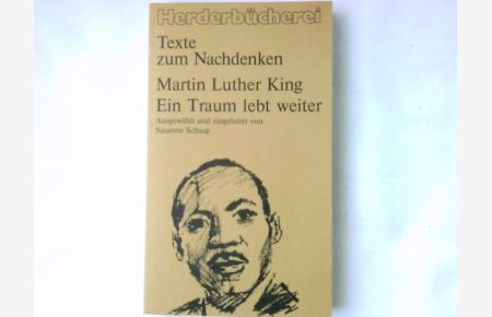 Ein Traum lebt weiter.   - Ausgew. u. eingel. von Susanne Schaup / Herderbücherei / Texte zum Nachdenken ; Bd. 49