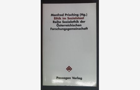 Ethik im Sozialstaat.   - Reihe Sozialethik der Österreichischen Forschungsgemeinschaft ; 1.