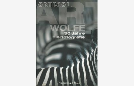 Animal Art. 30 Jahre Tierfotografie.   - Übers.: Werner Kügler.
