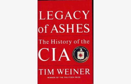 Legacy of ashes. The history of the CIA.