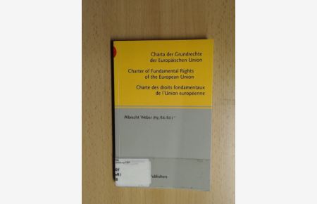 Charta der Grundrechte der Europäischen Union /Charte des droits fondamentaux de l'Union européenne /Charter of Fundamental Rights of the European Union.
