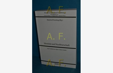 Identität und Nachbarschaft : die Vielfalt der Alpen-Adria-Länder // Studien zu Politik und Verwaltung , Bd. 53