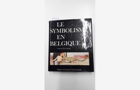 Le symbolisme en Belgique  - Belgique, art du temps.