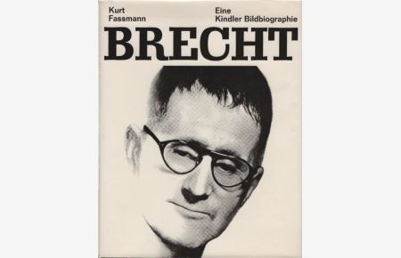Brecht : Eine Bildbiographie.   - Kindlers klassische Bildbiographien