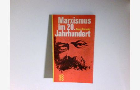 Marxismus im 20. Jahrhundert.   - Aus d. Franz. übertr. von Konrad Komm./ rororo-Taschenbuch ; Ausg. 1148 : rororo-aktuell