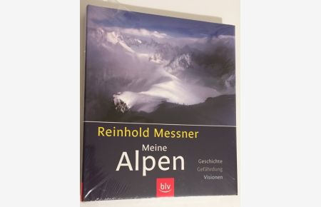 Meine Alpen: Geschichte - Gefährdung - Visionen