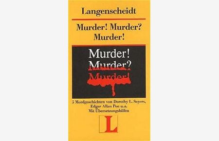 Murder, murder? murder : 5 Mordgeschichten u. 5 ungewöhnl. Täter; mit Übersetzungshilfen  - von Dorothy Sayers [u. a.] / Langenscheidt-Lektüre ; 67