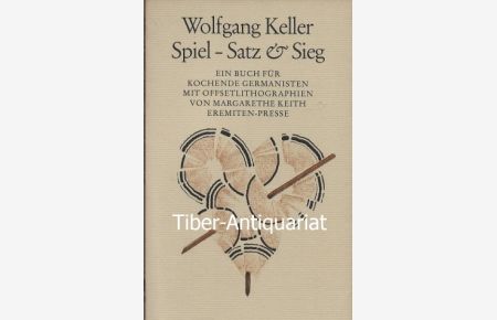 Spiel - Satz & Sieg. Ein Buch für kochende Germanisten.   - Mit Offsetlithographien von Margaret Keith. Broschur, 178.