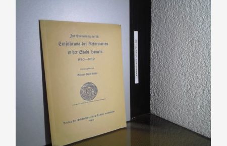 Zur Erinnerung an die Einführung der Reformation in der Stadt Hameln 1540-1940.   - Hrsg. v. Senior Hans Kittel