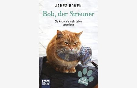 Bob, der Streuner : die Katze, die mein Leben veränderte.   - James Bowen. Aus dem Engl. von Ursula Mensah / Bastei-Lübbe-Taschenbuch ; Bd. 60693 : Sachbuch