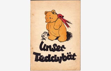Unser Teddybär. Ein Märchen- und Malbuch. Nach einer Idde und Skizzen v. Hilde v. Baravalle.