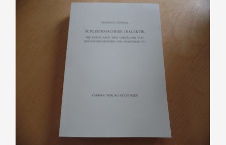 Schleiermachers Dialektik : die Frage nach dem Verhältnis von Erkenntnisgründen und Wissensgrund.