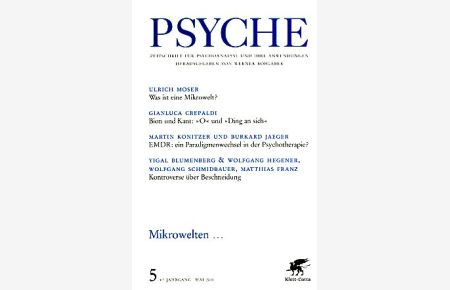 Mikrowelten . . . Psyche. 67. Jahrgang. Mai 2013, Heft 5.   - Zeitschrift für Psychoanalyse und ihre Anwendungen.