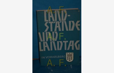 Landstände und Landtag in Vorarlberg : Geschichtl. Rückblick aus Anlaß der Wiedererrichtg einer Volksvertretg vor hundert Jahren (1861-1961)