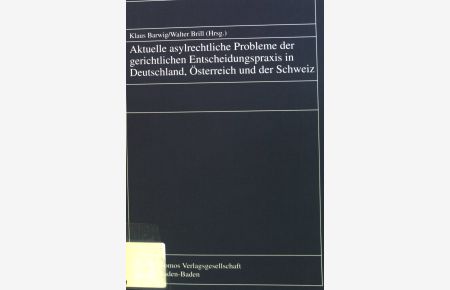 Aktuelle asylrechtliche Probleme der gerichtlichen Entscheidungspraxis in Deutschland, Österreich und der Schweiz.
