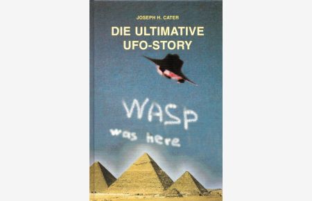 Killerwasp presents Joseph H. Cater's Die ultimative UFO-Story.   - (= Killerwasp, Band 5).