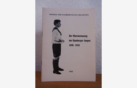 Der Matrosenanzug der Hamburger Jungen 1890 - 1939 (Raum 352). Aus den Schausammlungen Heft 1
