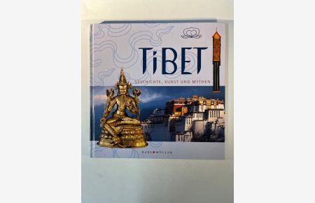 Tibet: Geschichte, Kunst und Mythen