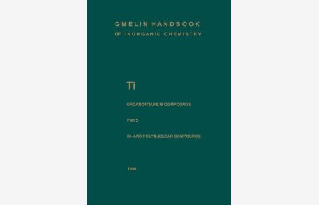 Gmelin Handbook of Inorganic Chemistry. System Number 41: Ti Organotitanium Compounds. Part 5: Di- and Polynuclear Compounds 5.