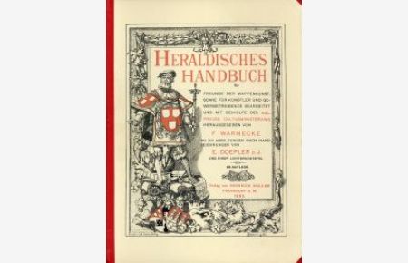 Heraldisches Handbuch für Freunde der Wappenkunst, sowie f. Künstler u. Gewerbetreibende. Mit 318 Abbildungen nach Handzeichnungen von E. Doepler d. J. u. 1 Lichtdrucktaf.
